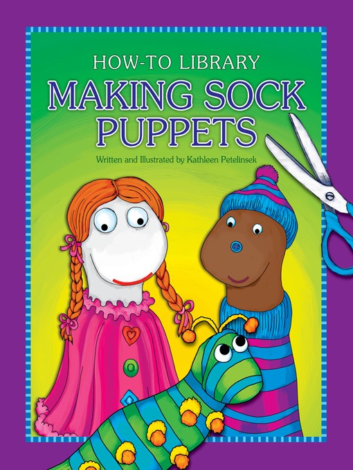 Title details for Making Sock Puppets by Kathleen Petelinsek - Available